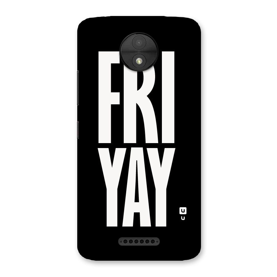 Fri Yay Back Case for Moto C