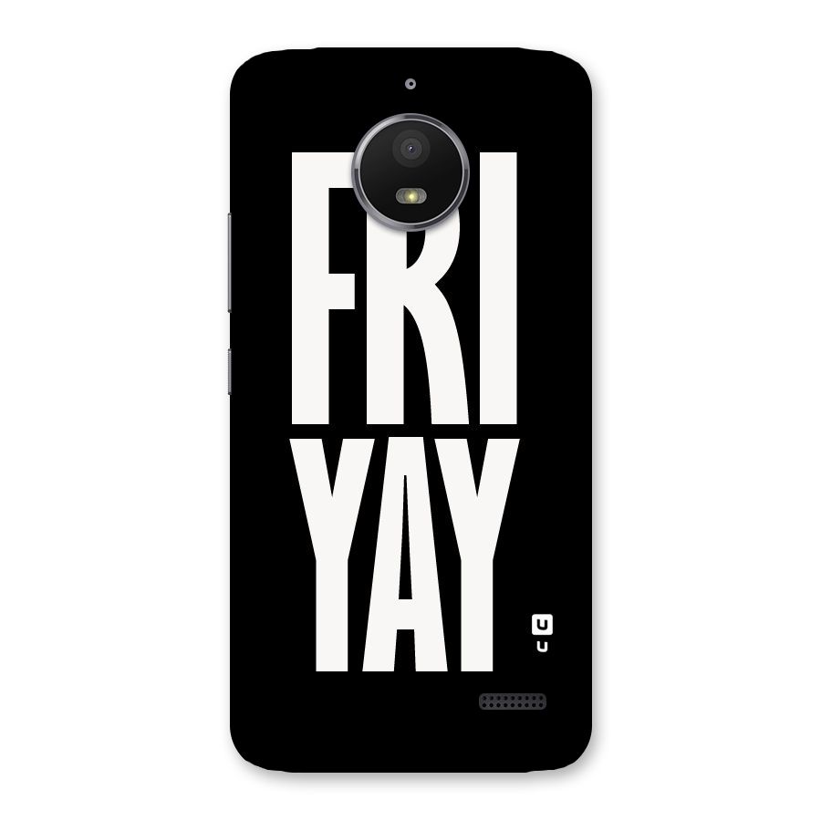 Fri Yay Back Case for Moto E4