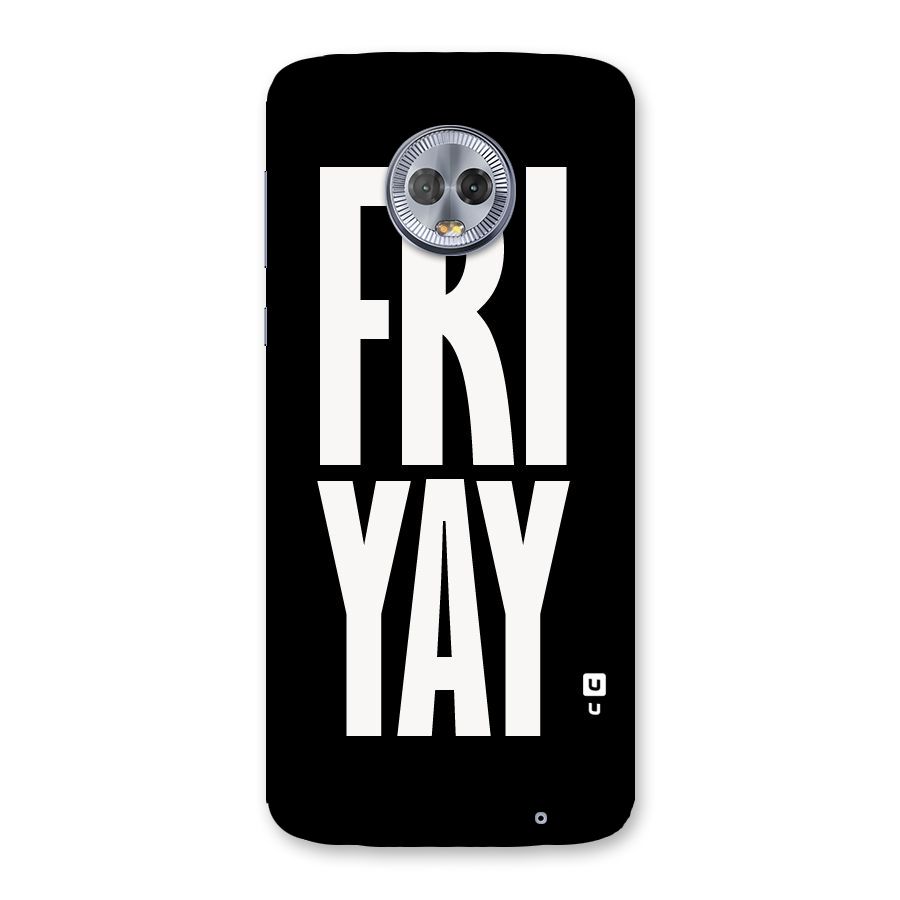 Fri Yay Back Case for Moto G6 Plus