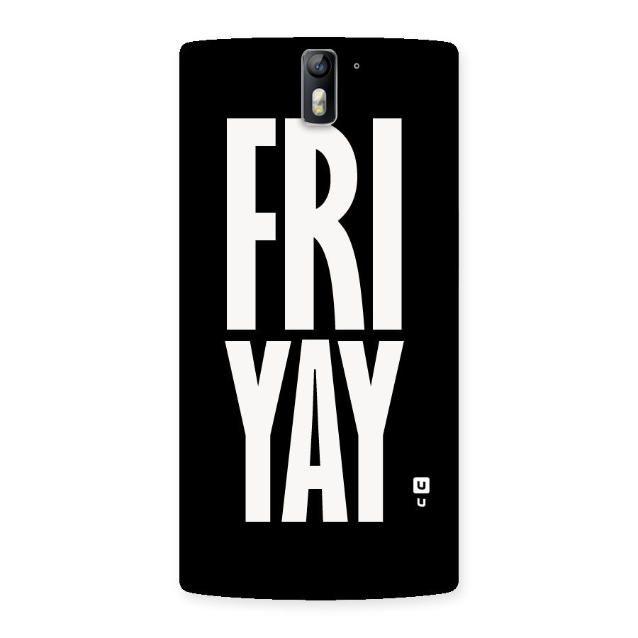 Fri Yay Back Case for One Plus One
