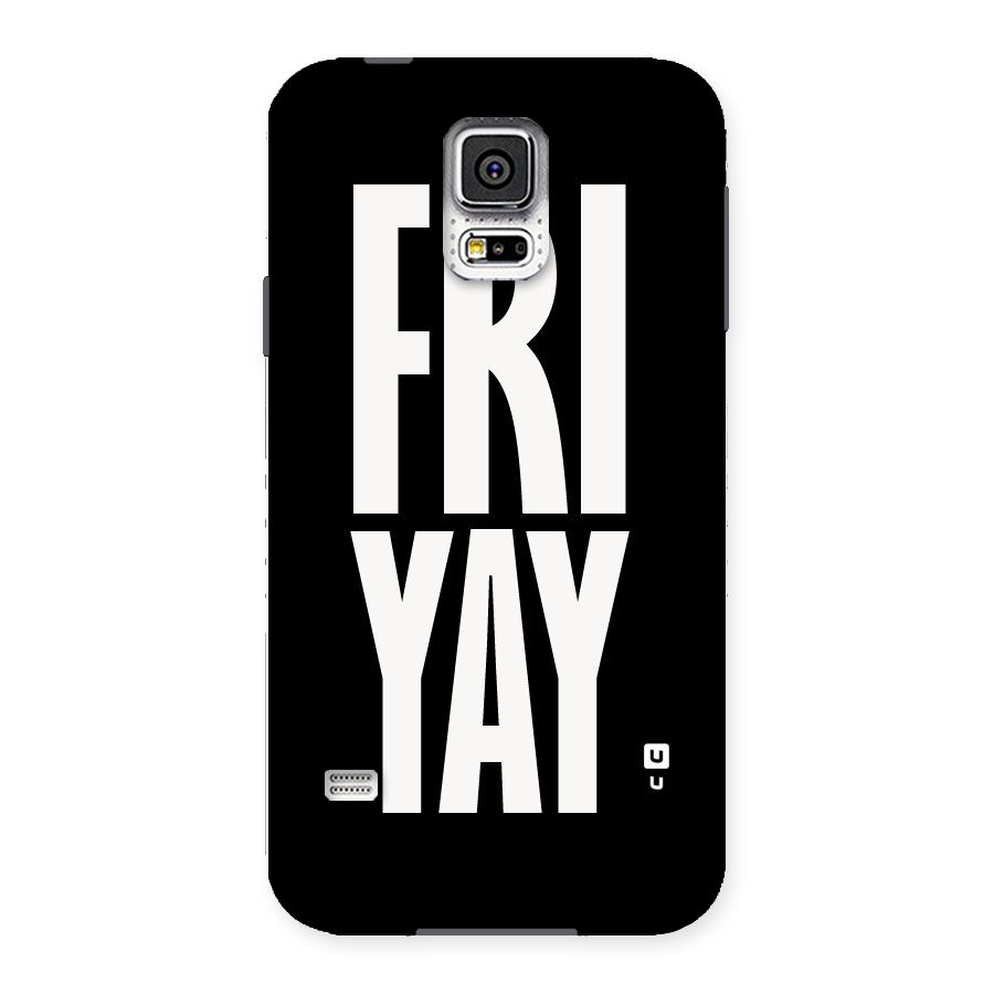 Fri Yay Back Case for Samsung Galaxy S5