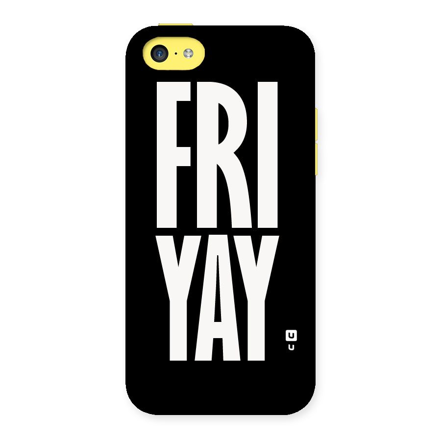 Fri Yay Back Case for iPhone 5C