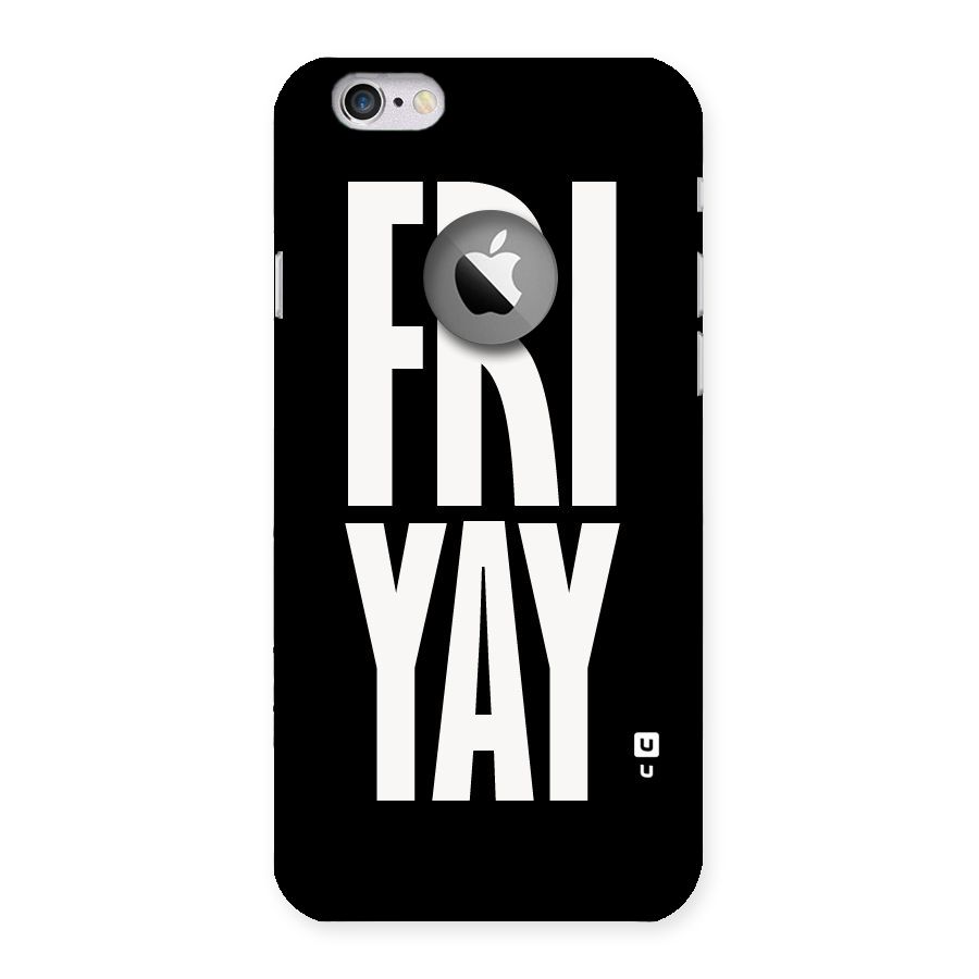 Fri Yay Back Case for iPhone 6 Logo Cut