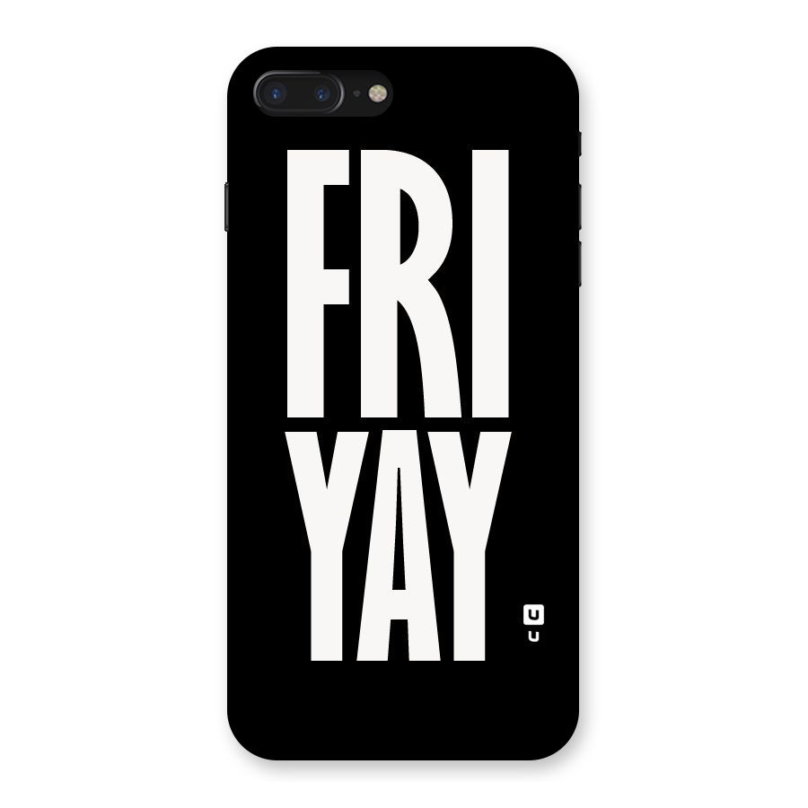 Fri Yay Back Case for iPhone 7 Plus