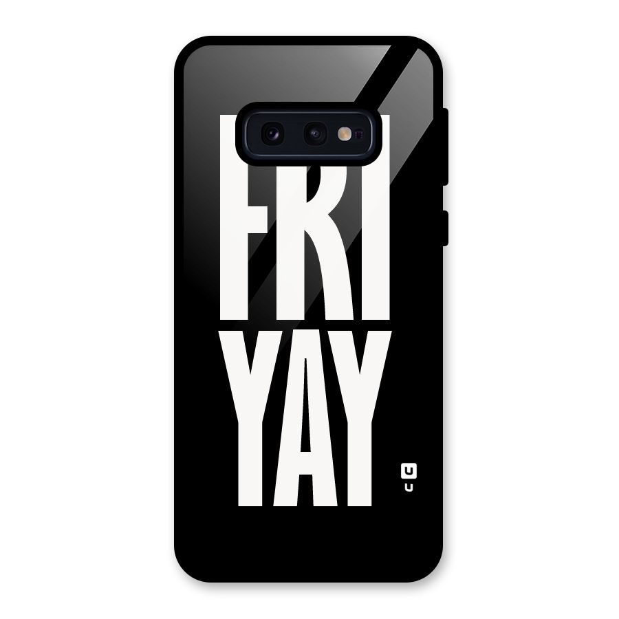 Fri Yay Glass Back Case for Galaxy S10e