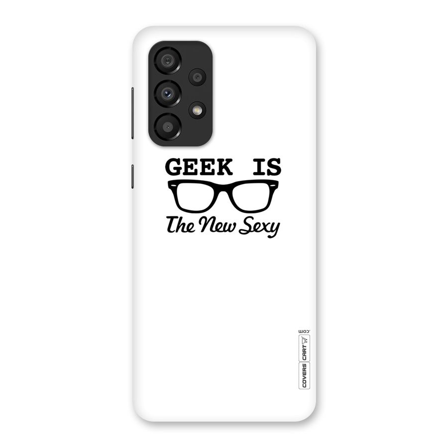 Geek Is The New Sexy Back Case for Galaxy A33 5G
