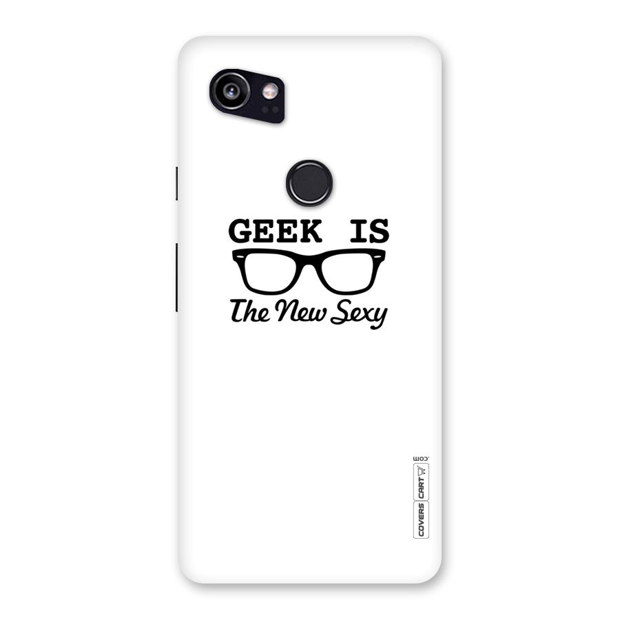 Geek Is The New Sexy Back Case for Google Pixel 2 XL