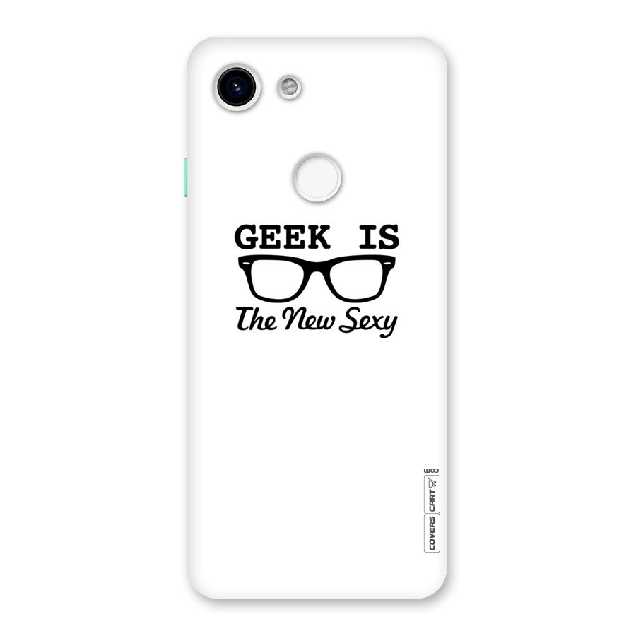 Geek Is The New Sexy Back Case for Google Pixel 3