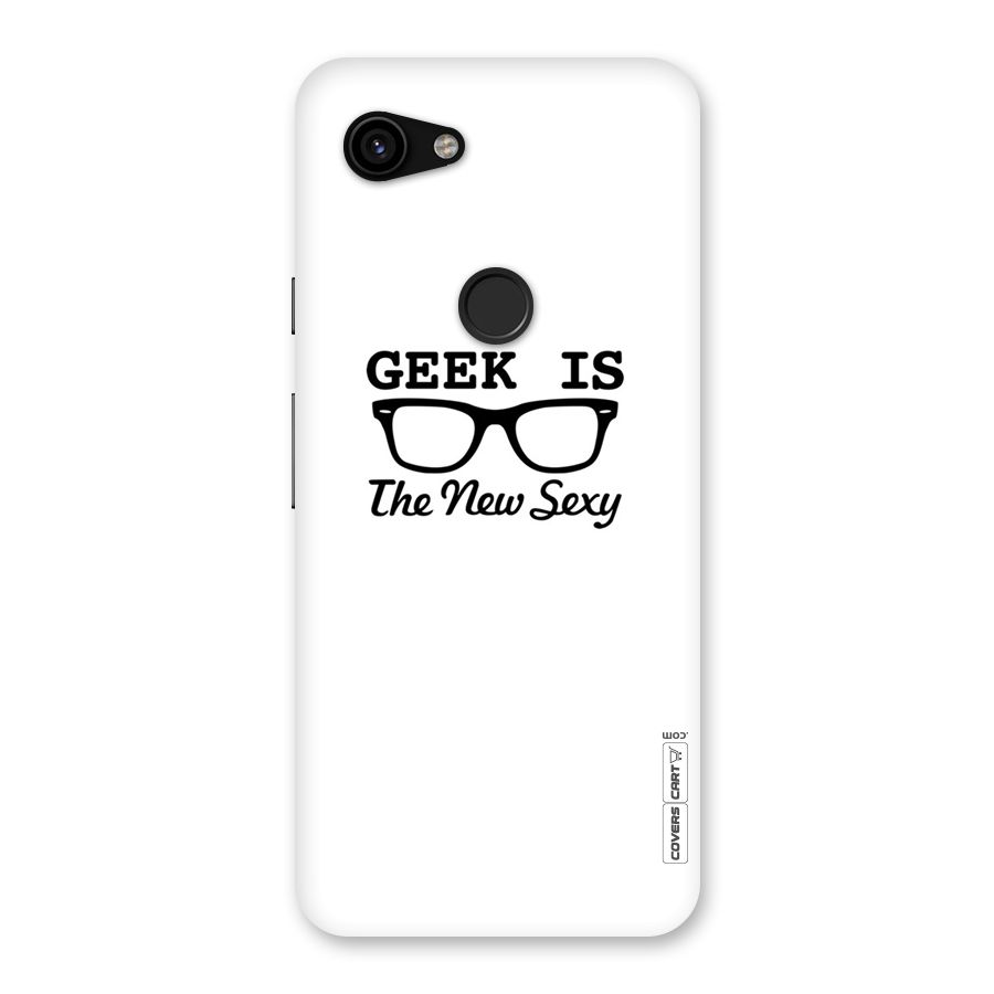 Geek Is The New Sexy Back Case for Google Pixel 3a
