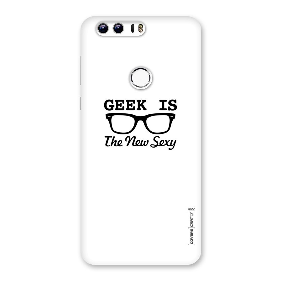 Geek Is The New Sexy Back Case for Honor 8