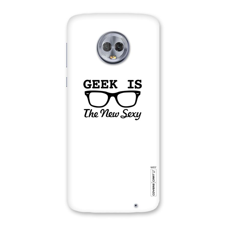 Geek Is The New Sexy Back Case for Moto G6 Plus