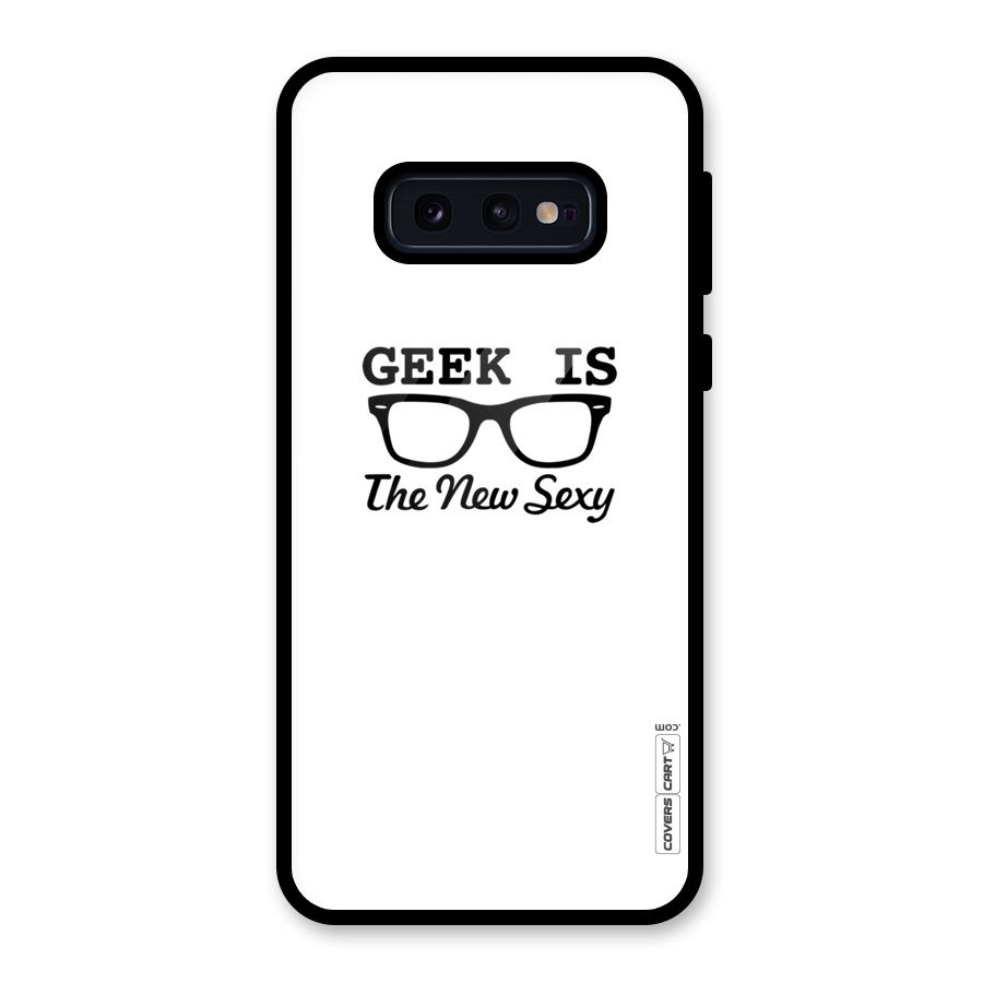 Geek Is The New Sexy Glass Back Case for Galaxy S10e