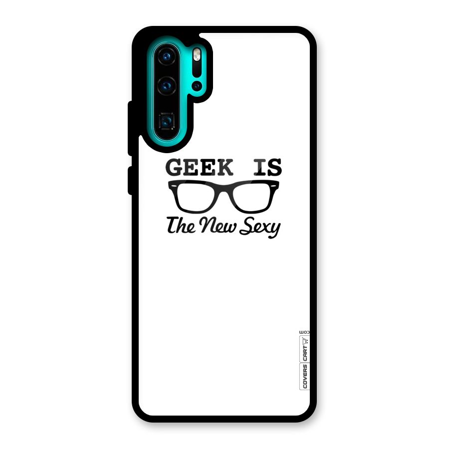 Geek Is The New Sexy Glass Back Case for Huawei P30 Pro
