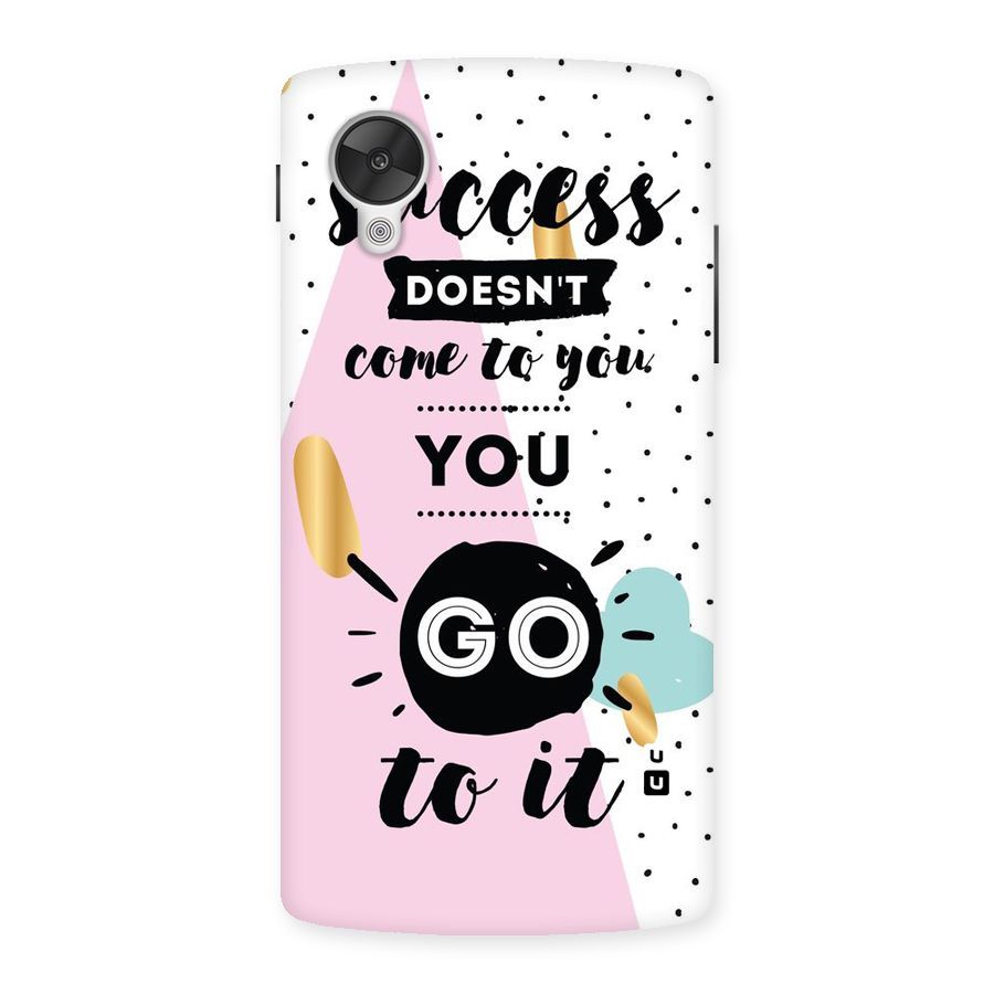 Go To Success Back Case for Google Nexsus 5