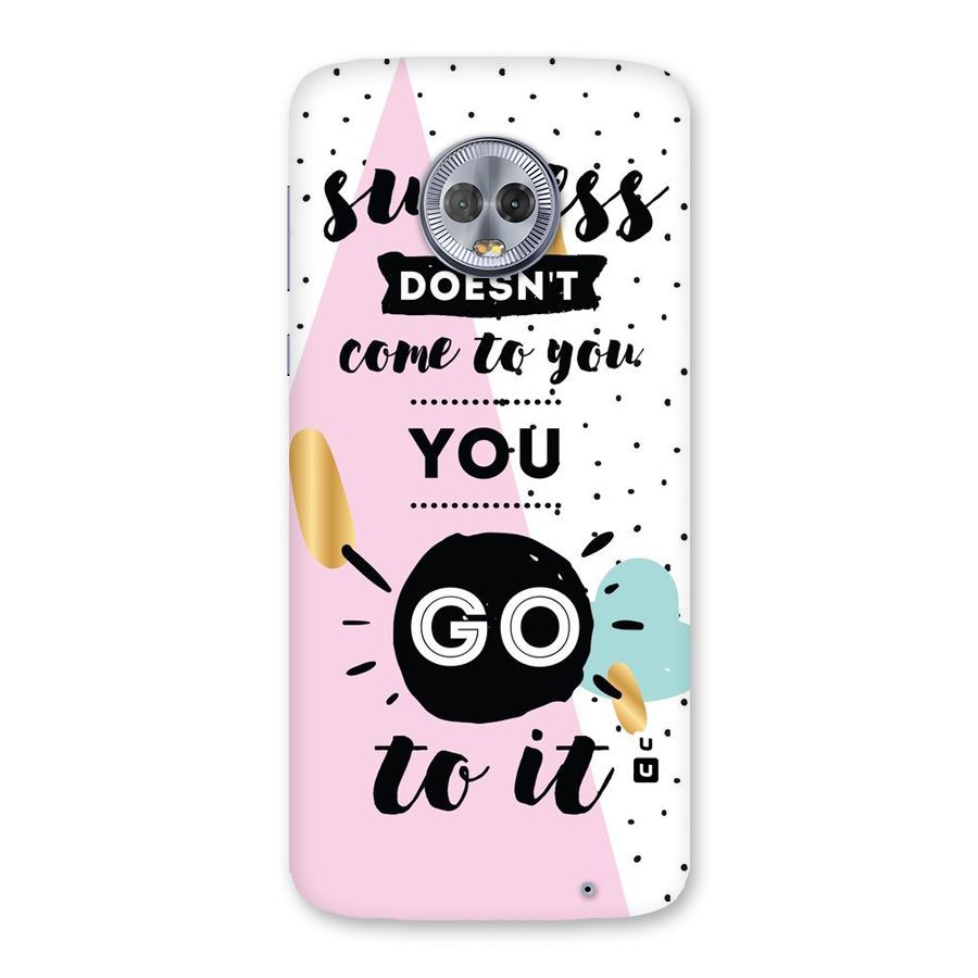Go To Success Back Case for Moto G6 Plus