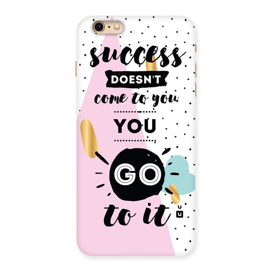 Go To Success Back Case for iPhone 6 Plus 6S Plus