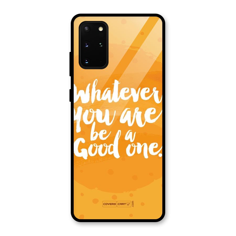 Good One Quote Glass Back Case for Galaxy S20 Plus