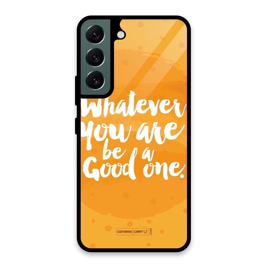 Good One Quote Glass Back Case for Galaxy S22 5G
