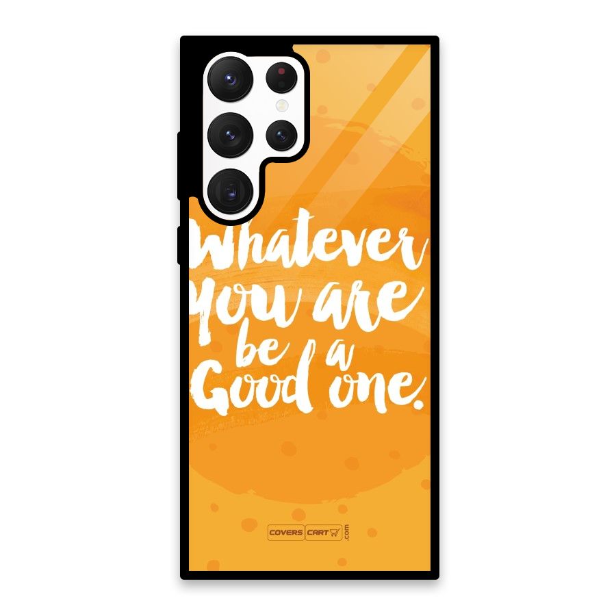 Good One Quote Glass Back Case for Galaxy S22 Ultra 5G