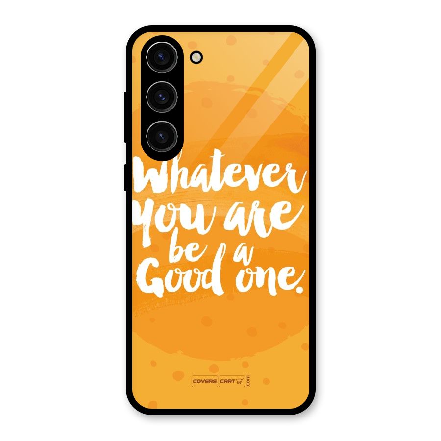 Good One Quote Glass Back Case for Galaxy S23 Plus
