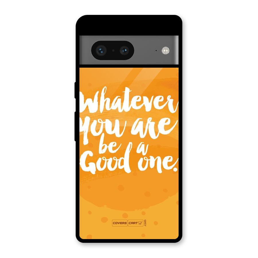 Good One Quote Glass Back Case for Google Pixel 7