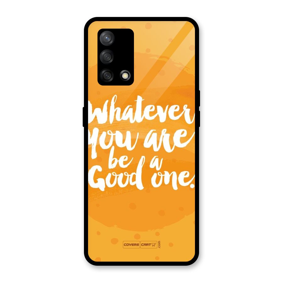 Good One Quote Glass Back Case for Oppo F19