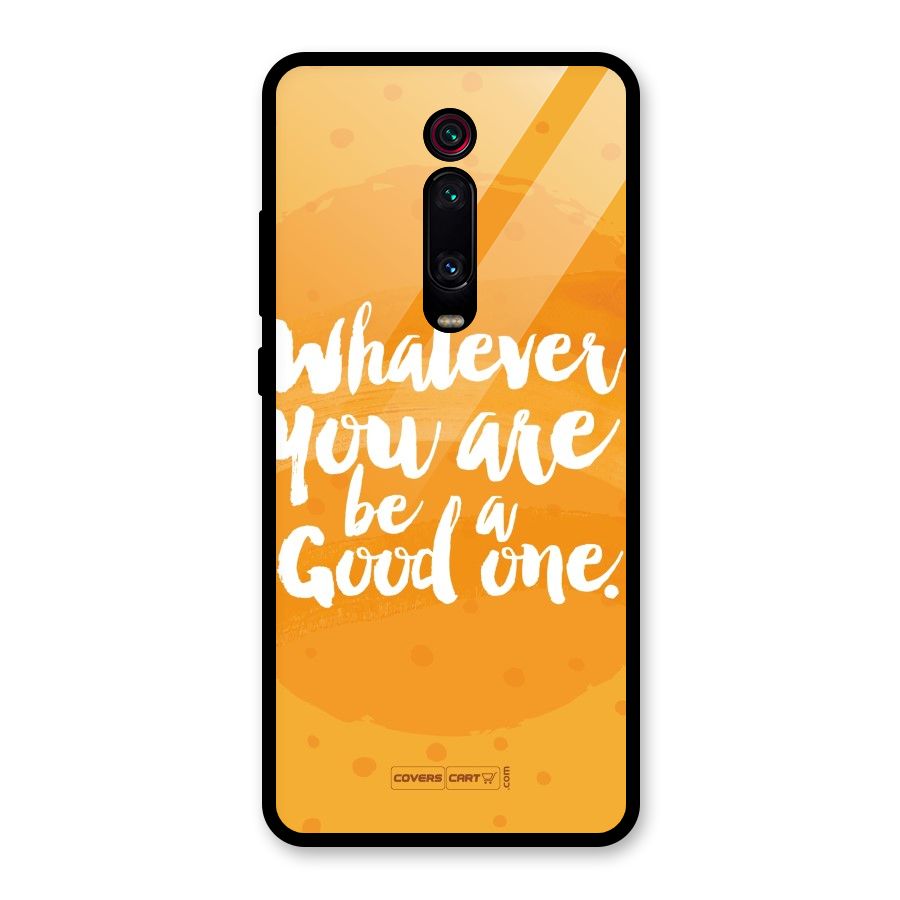 Good One Quote Glass Back Case for Redmi K20