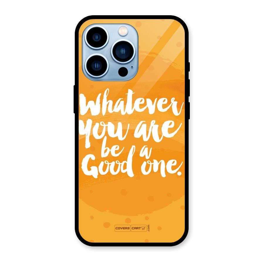 Good One Quote Glass Back Case for iPhone 13 Pro