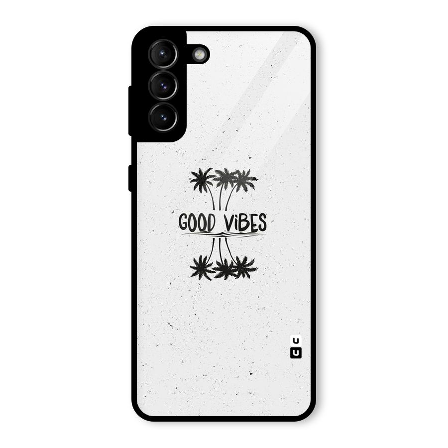 Good Vibes Rugged Glass Back Case for Galaxy S21 Plus