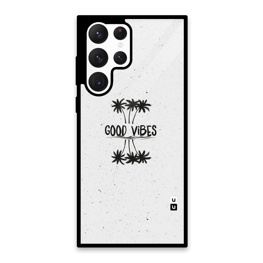 Good Vibes Rugged Glass Back Case for Galaxy S22 Ultra 5G