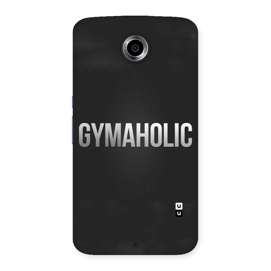 Gymaholic Back Case for Nexsus 6