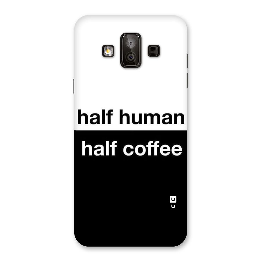Half Human Half Coffee Back Case for Galaxy J7 Duo