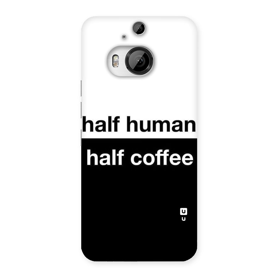 Half Human Half Coffee Back Case for HTC One M9 Plus
