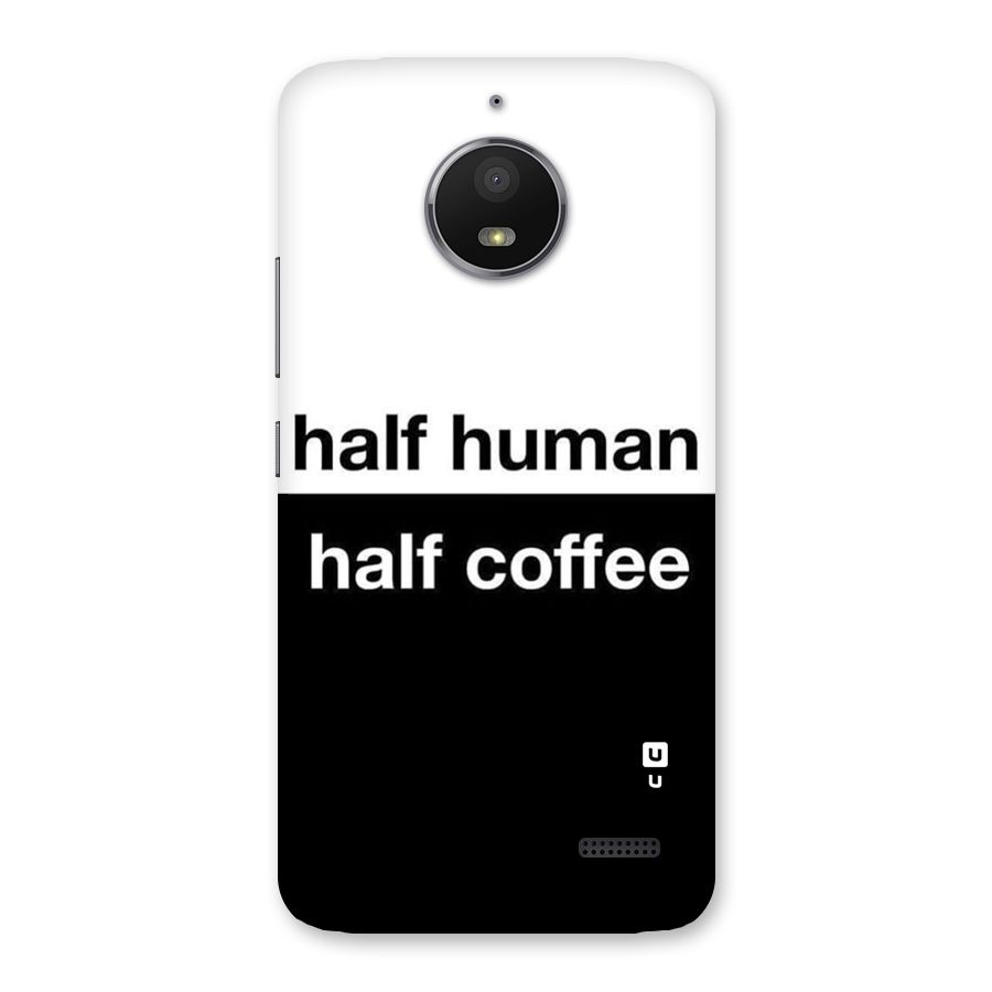 Half Human Half Coffee Back Case for Moto E4