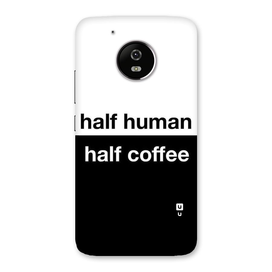 Half Human Half Coffee Back Case for Moto G5