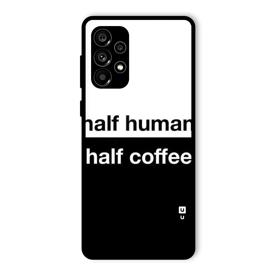 Half Human Half Coffee Glass Back Case for Galaxy A73 5G