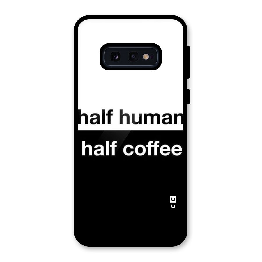 Half Human Half Coffee Glass Back Case for Galaxy S10e