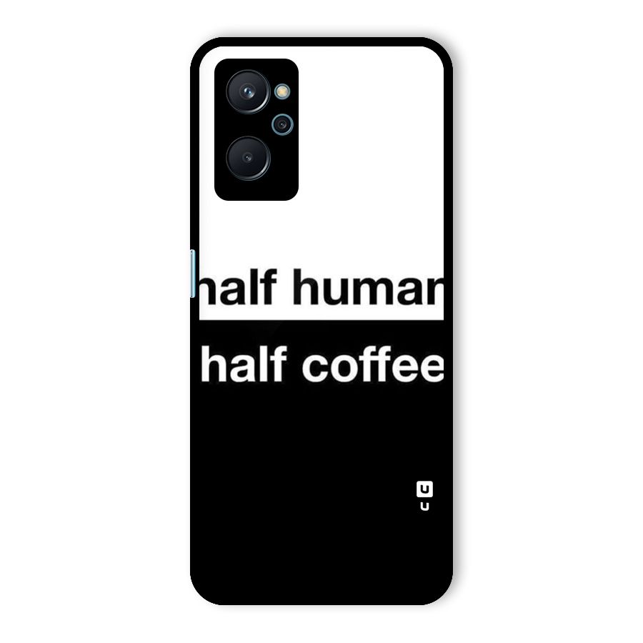 Half Human Half Coffee Glass Back Case for Realme 9i