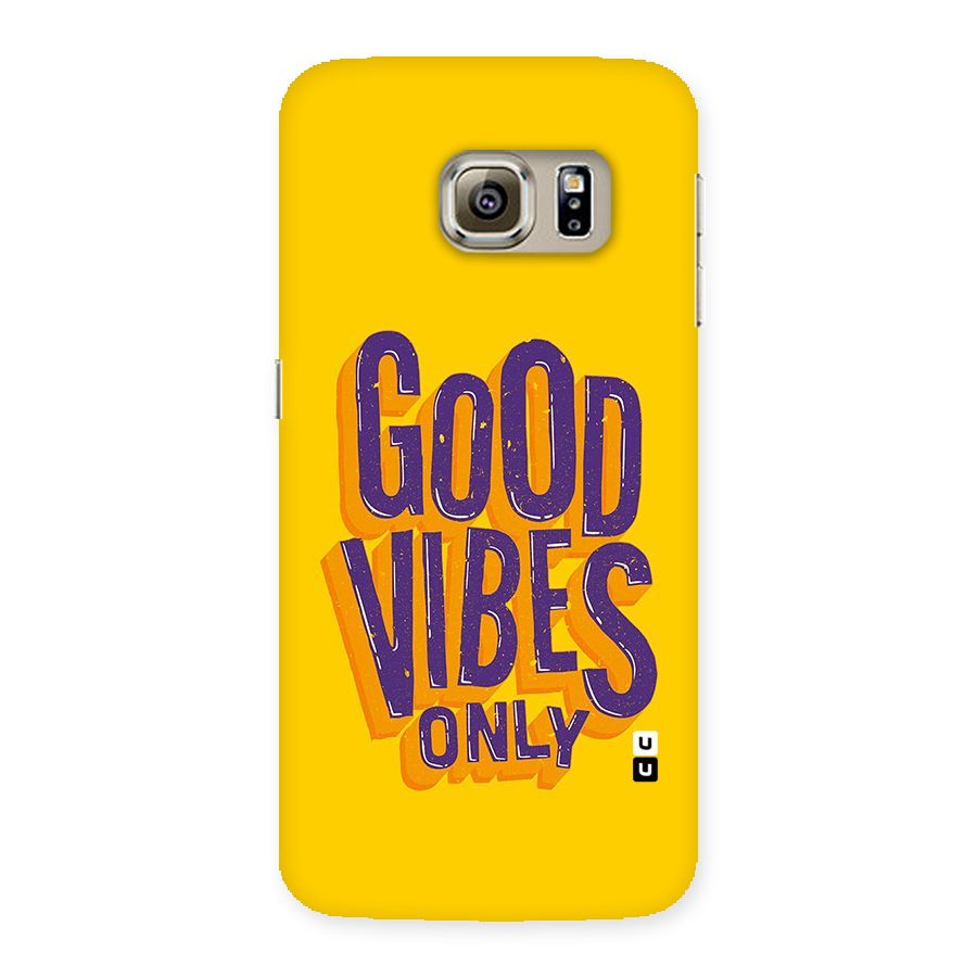 Happy Vibes Only Back Case for Samsung Galaxy S6 Edge