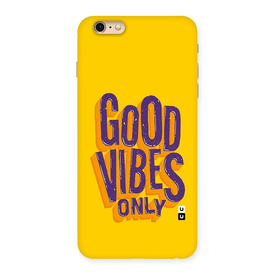 Happy Vibes Only Back Case for iPhone 6 Plus 6S Plus