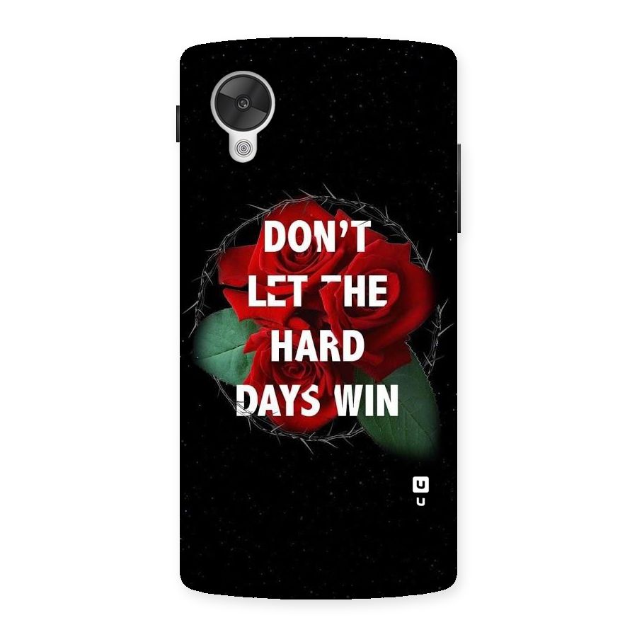 Hard Days No Win Back Case for Google Nexsus 5