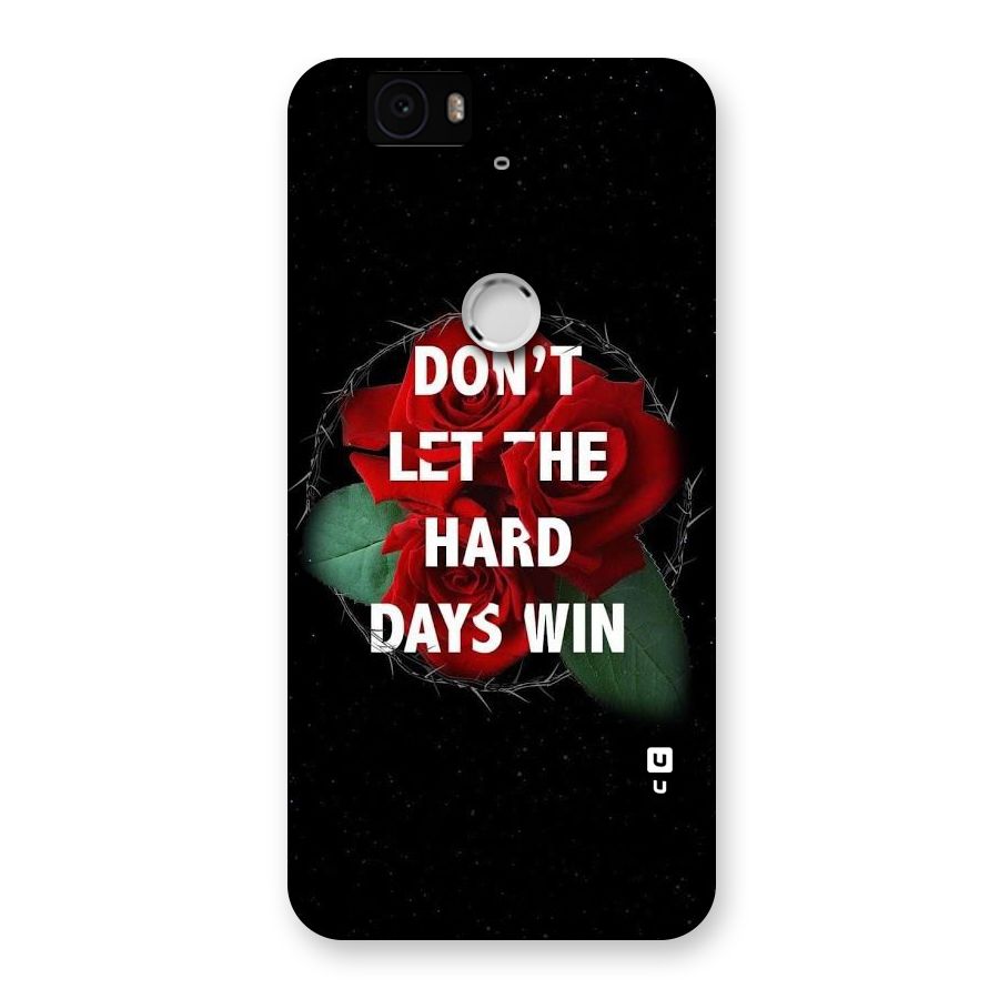 Hard Days No Win Back Case for Google Nexus-6P