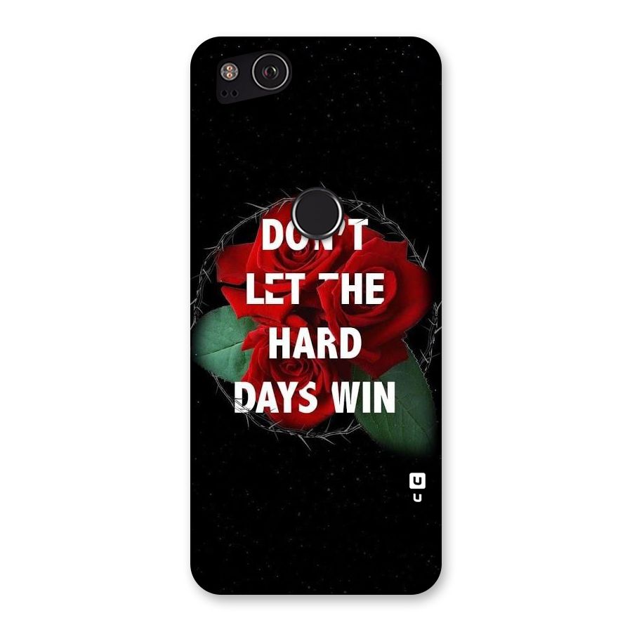 Hard Days No Win Back Case for Google Pixel 2