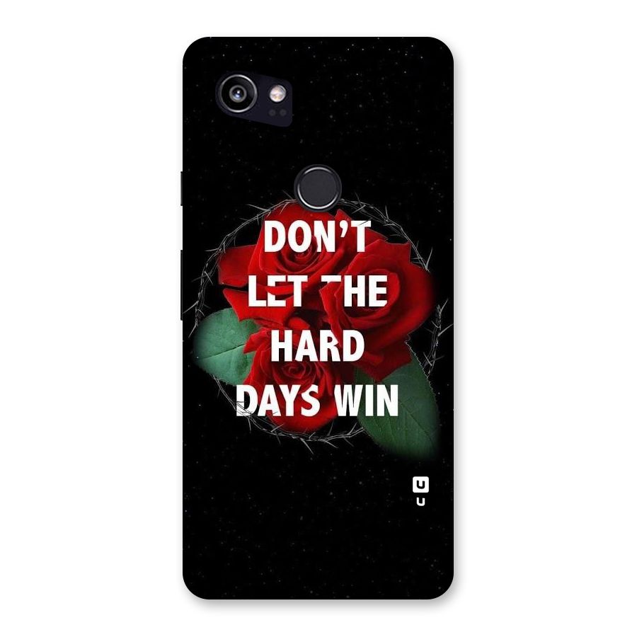 Hard Days No Win Back Case for Google Pixel 2 XL