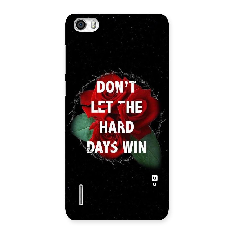Hard Days No Win Back Case for Honor 6