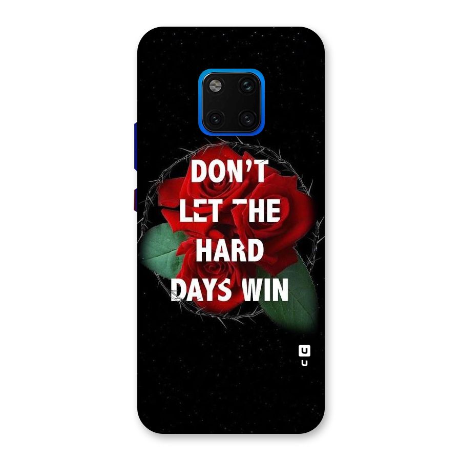 Hard Days No Win Back Case for Huawei Mate 20 Pro