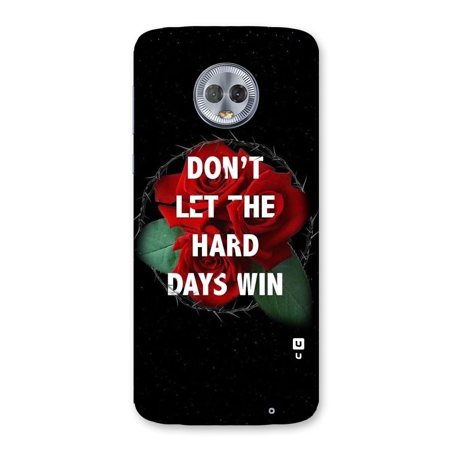 Hard Days No Win Back Case for Moto G6 Plus
