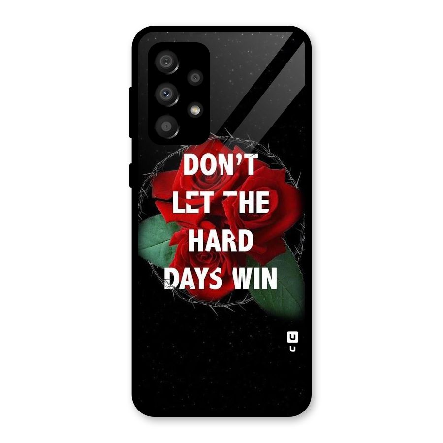 Hard Days No Win Glass Back Case for Galaxy A32