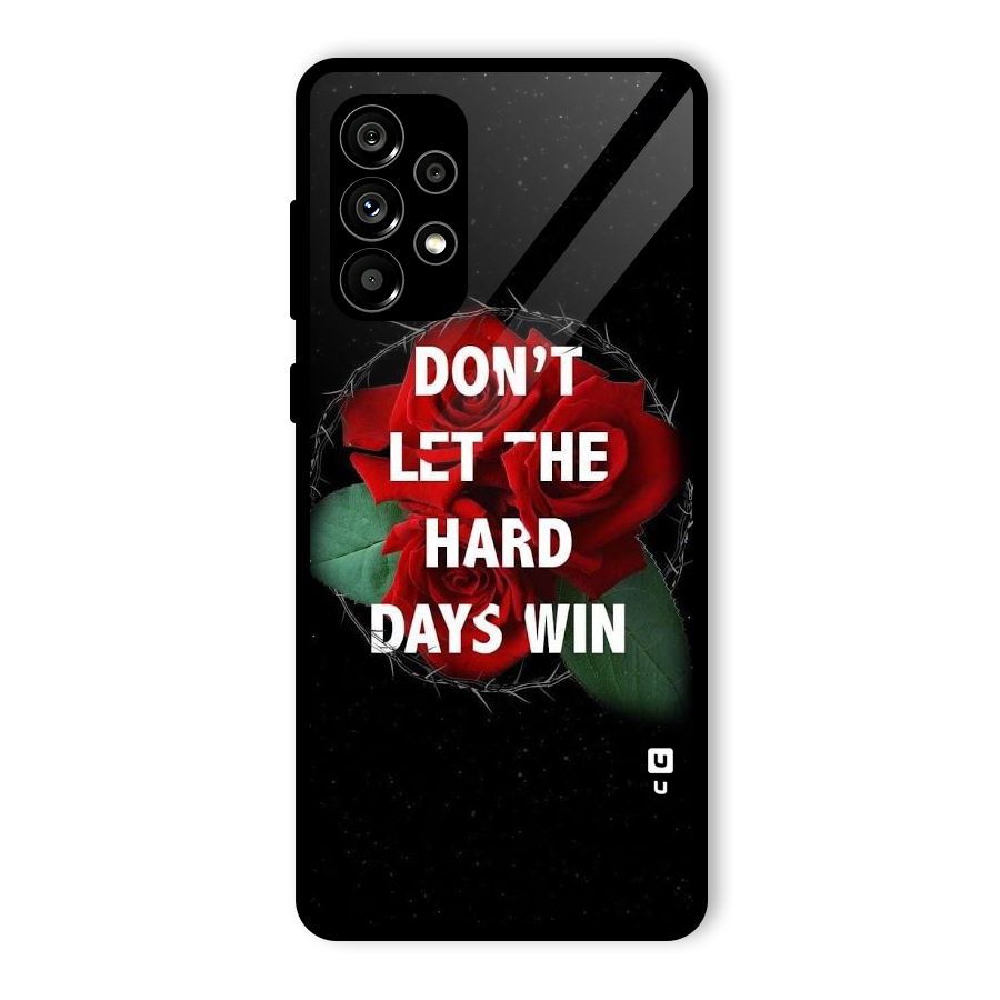 Hard Days No Win Glass Back Case for Galaxy A73 5G