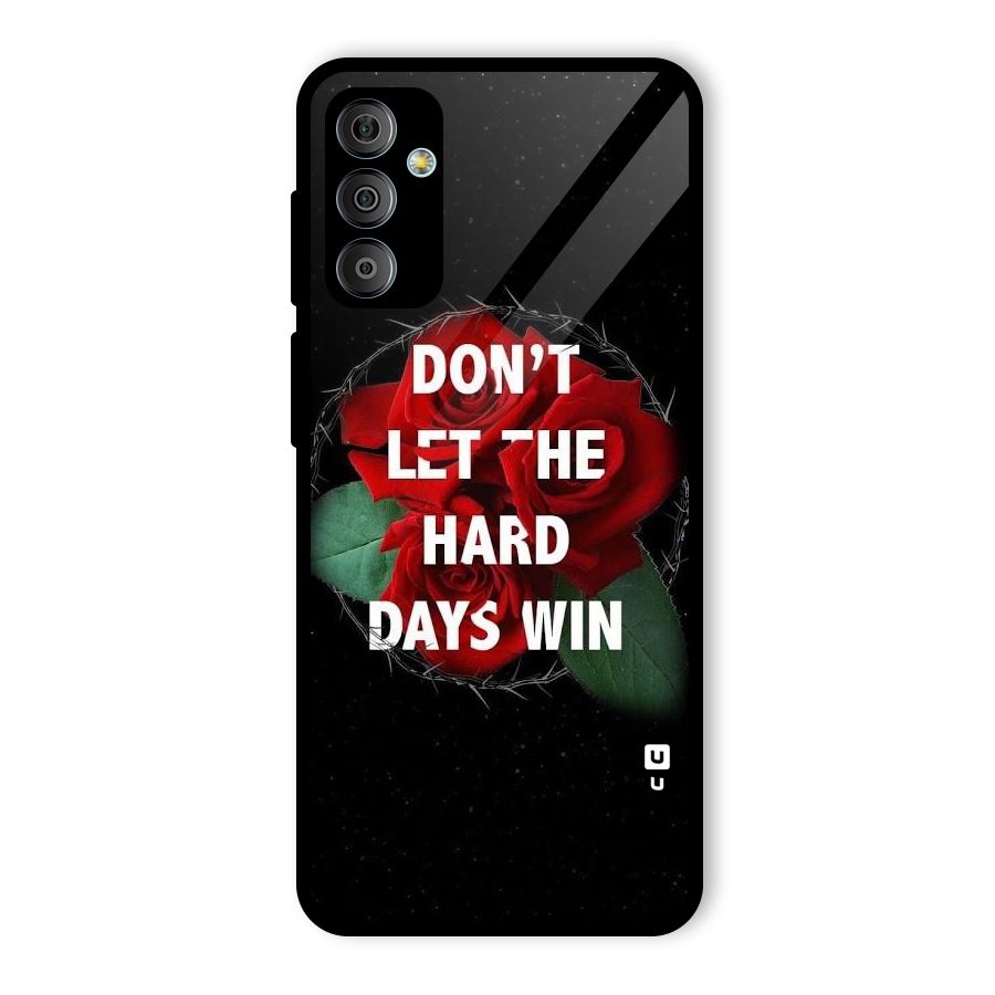 Hard Days No Win Glass Back Case for Galaxy F23